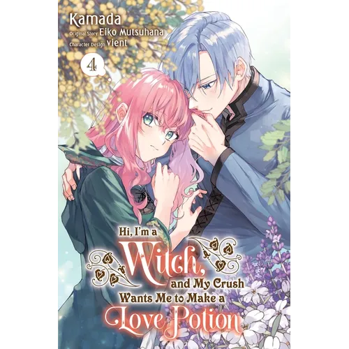 Hi, I'm a Witch, and My Crush Wants Me to Make a Love Potion, Vol. 4: Volume 4