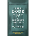 The Door That Shouldn't Have Been There: A Modern Fairy Tale About Grief