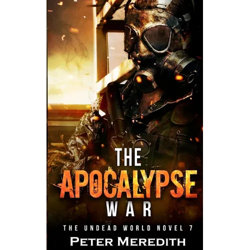 The Apocalypse War: The Undead World Novel 7