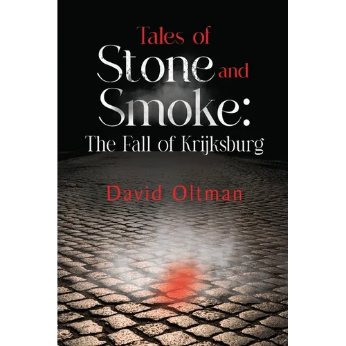 Tales of Stone and Smoke: The Fall of Krijksburg