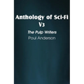 Anthology of Sci-Fi V3, the Pulp Writers - Poul Anderson