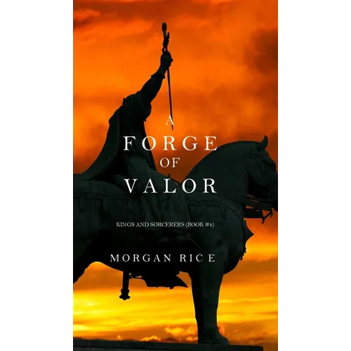 A Forge of Valor (Kings and Sorcerers--Book 4)