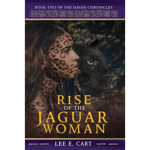 Rise of the Jaguar Woman: Book Two of The Mayan Chronicles