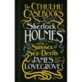 Sherlock Holmes and the Sussex Sea-Devils: The Cthulhu Casebooks