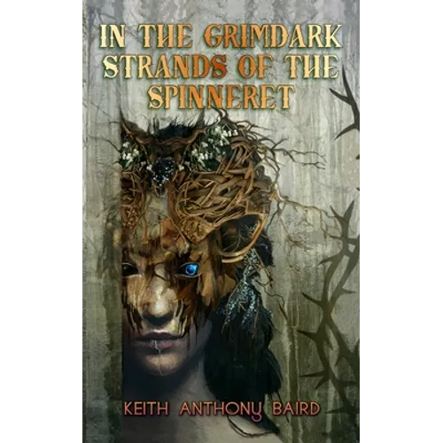 In the Grimdark Strands of the Spinneret: A Fairy Tale for Elders