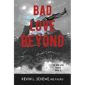 Bad Love Beyond: The Bad Love Series Book 3