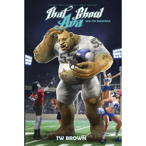 That Ghoul Ava Sacks the Quarterback: Book 7 of That Ghoul Ava