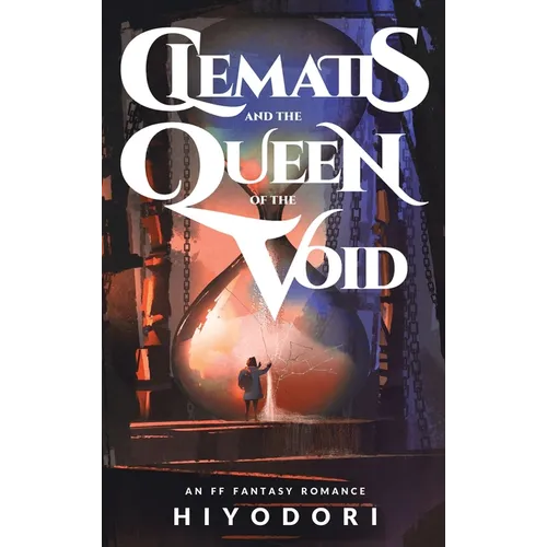 Clematis and the Queen of the Void: An FF Fantasy Romance
