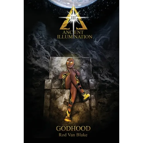 Ancient Illumination III: Godhood