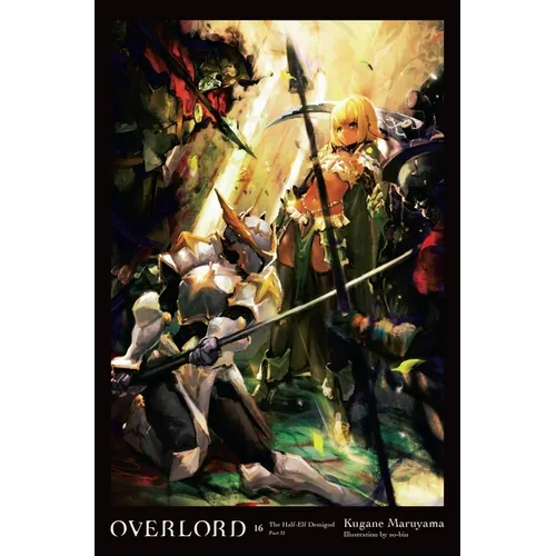 Overlord, Vol. 16 (Light Novel): The Half-Elf Demigod Part II Volume 16