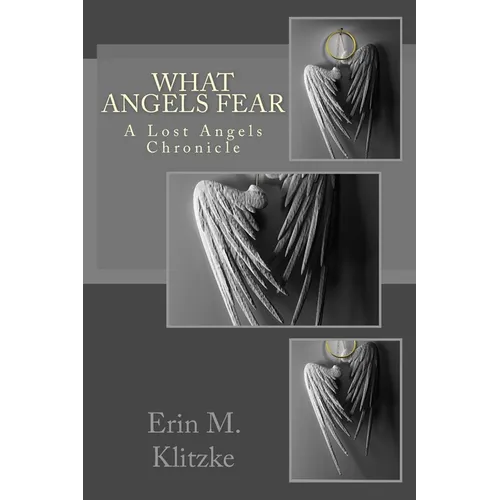 What Angels Fear: A Lost Angels Chronicle
