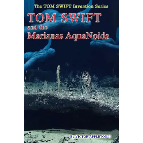 Tom Swift and the Marianas Aquanoids