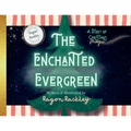 The Enchanted Evergreen: A Story of Christmas Magic