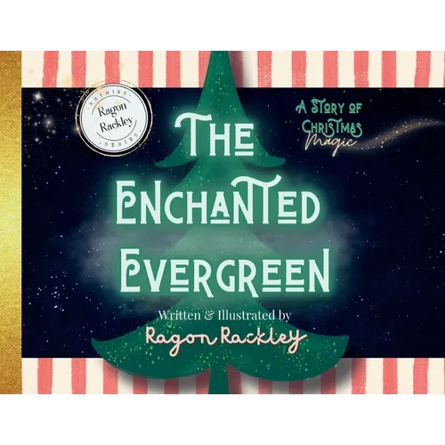 The Enchanted Evergreen: A Story of Christmas Magic