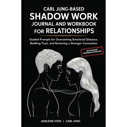 Carl Jung-Based Shadow Work Journal and Workbook for Relationships: Guided Prompts for Building Secure Attachment, Breaking Negative Relationship Patt