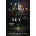 The Splinter in the Sky
