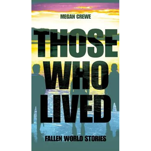Those Who Lived: Fallen World Stories