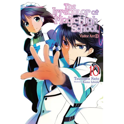 The Irregular at Magic High School, Vol. 10 (Light Novel): Visitor Arc, Part II Volume 10