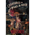 Creatures of Want and Ruin