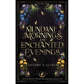 Mundane Mornings and Enchanted Evenings