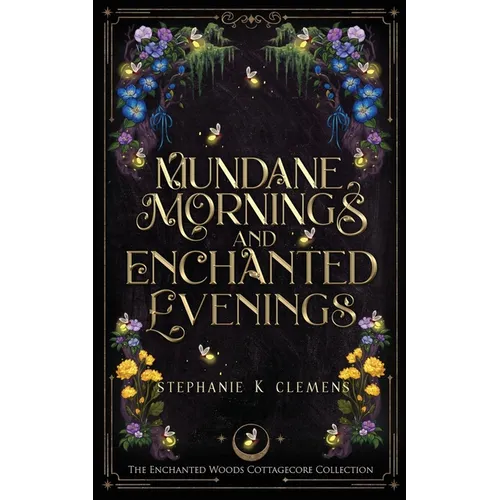 Mundane Mornings and Enchanted Evenings