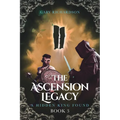 The Ascension Legacy: Book 3: A Hidden King Found