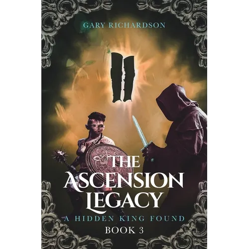 The Ascension Legacy: Book 3: A Hidden King Found