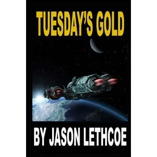 Tuesday's Gold: A rollicking, space western filled with gunfights, androids and a mysterious question.