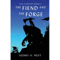 The Fiend and the Forge: Book Three of The Tapestry