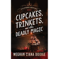 Cupcakes, Trinkets, and Other Deadly Magic