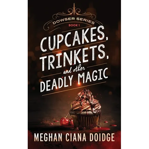 Cupcakes, Trinkets, and Other Deadly Magic