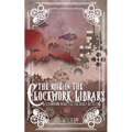 The Rose in the Clockwork Library: A Steampunk Beauty & the Beast Retelling