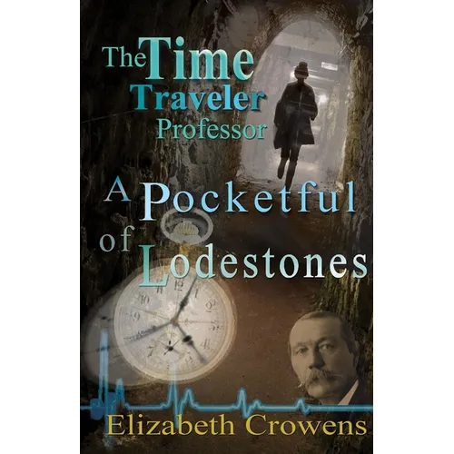 The Time Traveler Professor, Book Two: A Pocketful of Lodestones