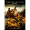 The Last Good Queen of These United States
