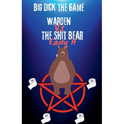 Big Dick The Game Warden vs The Shit Bear