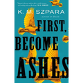 First, Become Ashes