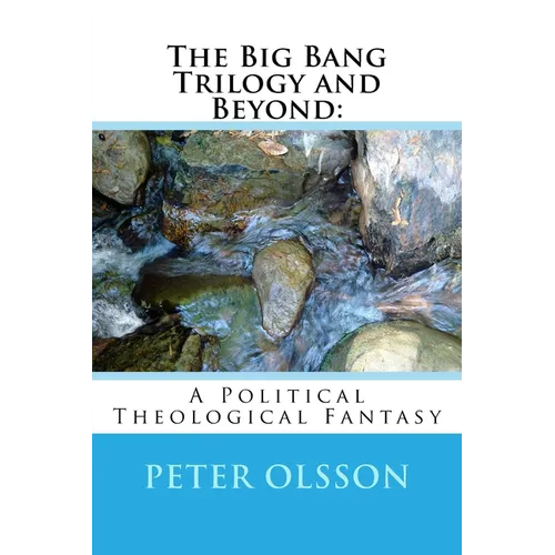 The Big Bang Trilogy and Beyond: : A Political Theological Fantasy