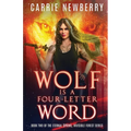 Wolf is a Four-letter Word: Book Two of the Eternal Spring, Invisible Forest series