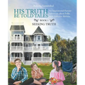 His Truth Be Told Tales: An Inspirational Fantasy Adventure about Folks with Different Abilities