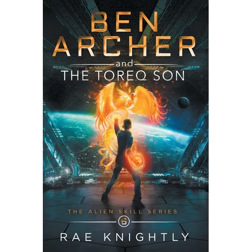 Ben Archer and the Toreq Son (The Alien Skill Series, Book 6)