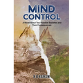 Mind Control: A Novel About Two Possible Societies and Their Consequence