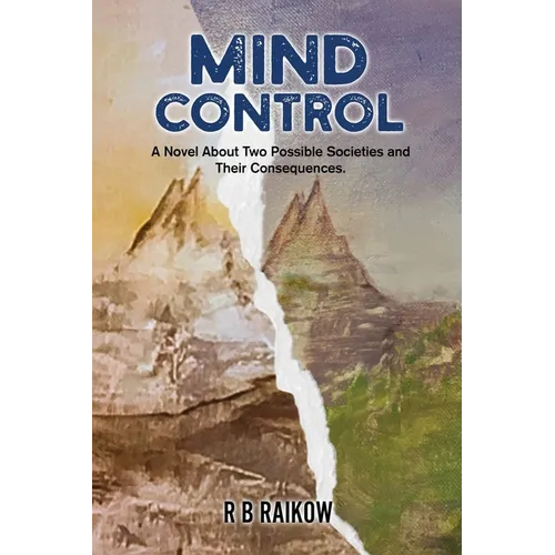 Mind Control: A Novel About Two Possible Societies and Their Consequence