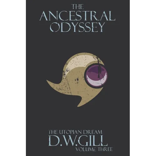 The Ancestral Odyssey: The Utopian Dream - Volume Three