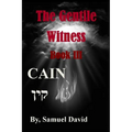 The Gentile Witness Book III Cain: Cain