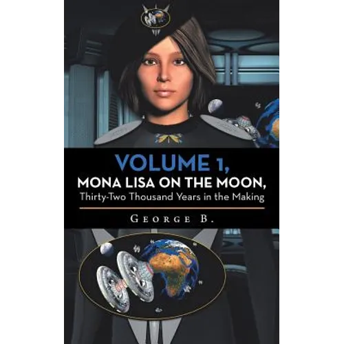 Volume 1, Mona Lisa on the Moon, Thirty-Two Thousand Years in the Making