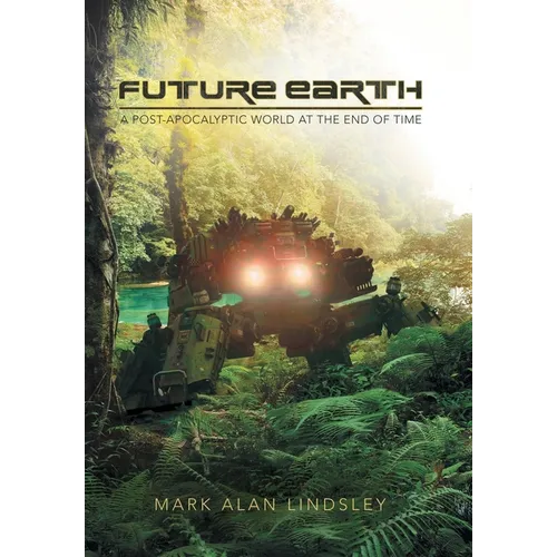 Future Earth: A Post-Apocalyptic World at the End of Time