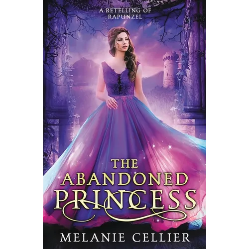 The Abandoned Princess: A Retelling of Rapunzel