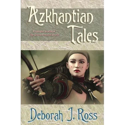 Azkhantian Tales: From the world of The Seven Petaled Shield