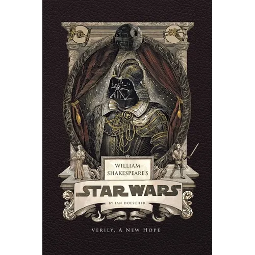 William Shakespeare's Star Wars: Verily, a New Hope