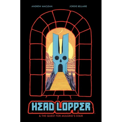 Head Lopper Volume 4: Head Lopper & the Quest for Mulgrid's Stair